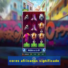 cores africanas significado